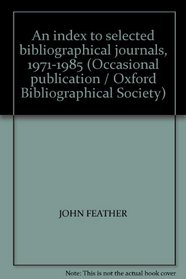 An Index to Selected Bibliographical Journals 1971-1985