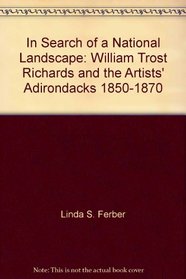 In Search of a National Landscape: William Trost Richards and the Artists' Adirondacks, 1850-1870