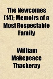 The Newcomes (14); Memoirs of a Most Respectable Family