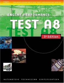 Automotive ASE Test Preparation Manuals, 3E A8: Engine Performance (Delmar Learning's Ase Test Prep Series)