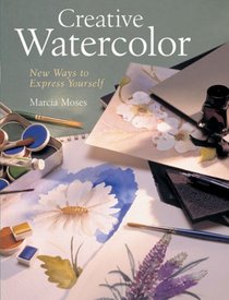 Creative Watercolor: New Ways to Express Yourself