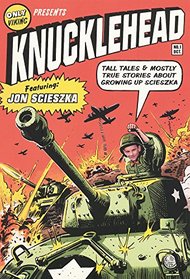 Knucklehead: Tall Tales and Mostly True Stories about Growing Up Scieszka