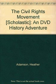 The Civil Rights Movement [Scholastic]: An DVD History Adventure