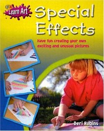 Special Effects: Have Fun Creating Your Own Exciting and Unusual Pictures (Qeb Learn Art)