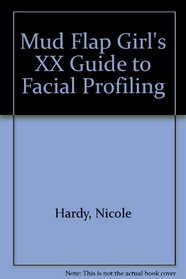 Mud Flap Girl's XX Guide to Facial Profiling