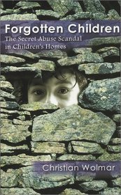 Forgotten Children: The Secret Abuse Scandal in Children's Homes