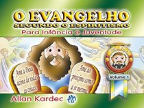 Evangelho Segundo o Espiritismo: Para Infancia e Juventude - Vol.1