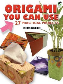 Origami You Can Use: 27 Practical Projects