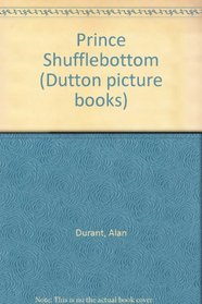 Prince Shufflebottom (Dutton picture books)