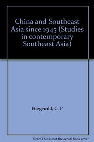 China and Southeast Asia since 1945 (Studies in contemporary Southeast Asia)