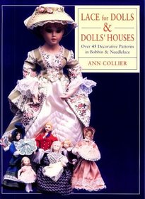 Lace for Dolls and Dolls' Houses: Over 45 Decorative Patterns in Bobbin  Needlelace