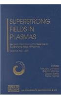 Superstrong Fields in Plasmas: Second International Conference on Superstrong Fields in Plasmas, Varenna, Italy, 27 August-1 September 2001 (Aip Conference Proceedings)