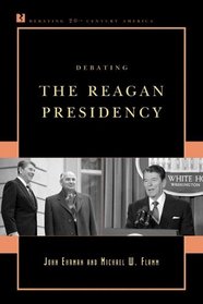 Debating the Reagan Presidency (Debating Twentieth-Century America)