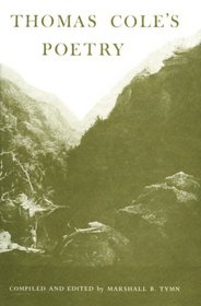 Thomas Cole's Poetry: The Collected Poems of America's Foremost Painter of the Hudson River School