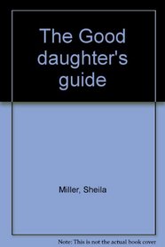 The Good daughter's guide