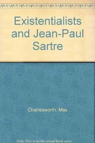 Existentialists and Jean-Paul Sartre