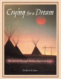 Crying for a Dream: The World Through Native American Eyes