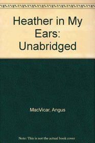 Heather in My Ears: Unabridged