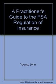 A Practitioner's Guide to the FSA Regulation of Insurance