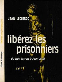 Liberez les prisonniers: Du bon larron a Jean XXIII (Epiphanie) (French Edition)