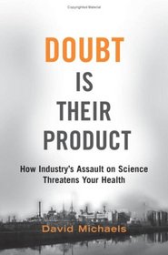 Doubt is Their Product: How Industry's Assault on Science Threatens Your Health