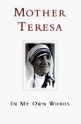 Mother Teresa: In My Own Words. Compiled by Jose Luis Gonzalez-Balado.