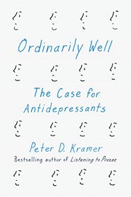 Ordinarily Well: The Case for Antidepressants