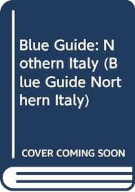 Blue Guide: Nothern Italy (Blue Guide Northern Italy)