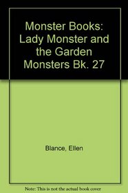 Monster Books: Lady Monster and the Garden Monsters Bk. 27