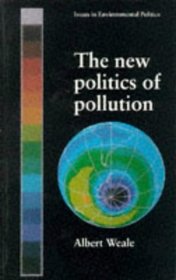 The New Politics of Pollution (Issues in Environmental Politics)