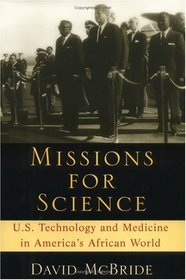 Missions for Science: U.S. Technology and Medicine in America's Africa World
