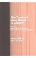 Post-Traumatic Stress Disorder in Children (Progress in Psychiatry Series)