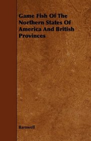 Game Fish Of The Northern States Of America And British Provinces