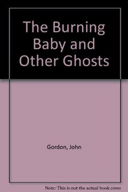 The Burning Baby and Other Ghosts