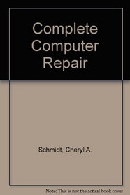 Complete Computer Repair (3rd Edition)