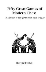 Fifty Great Games of Modern Chess (Hardinge Simpole chess classics)