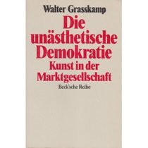 Die unasthetische Demokratie: Kunst in der Marktgesellschaft (Beck sche Reihe) (German Edition)