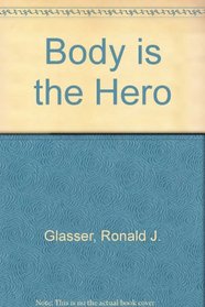 The Body Is the Hero