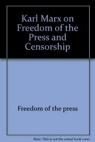 Karl Marx on Freedom of the Press and Censorship (Karl Marx Library)