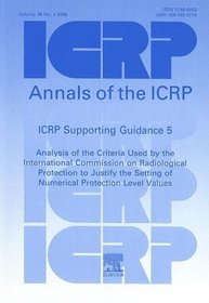 ICRP Supporting Guidance 5: Analysis of the Criteria Used by the International Commission on Radiological Protection