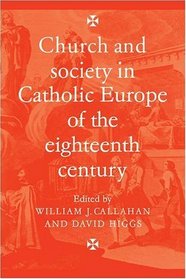 Church and Society in Catholic Europe of the Eighteenth Century