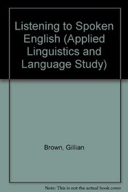 Listening to Spoken English (Applied Linguistics and Language Study)