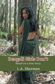 Bengali Girls Don't: Based on a True Story