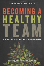Becoming a Healthy Team: 5 Traits of Vital Leadership