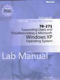Supporting Users And Troubleshooting a Microsoft Windows Xp Operating System (70-271) (Pro Academic)