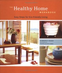 The Healthy Home Workbook: Easy Steps for Eco-Friendly Living