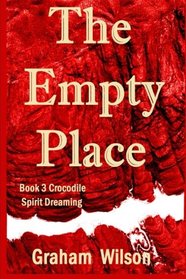 The Empty Place (Crocodile Spirit Dreaming) (Volume 3)