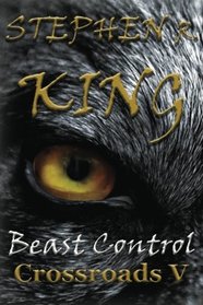 Beast Control (The Crossroads Series) (Volume 5)