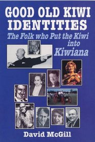 Good Old Kiwi Identities: Folk Who Put the Kiwi in Kiwi