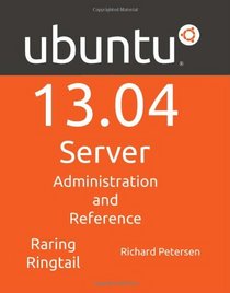 Ubuntu 13.04 Server: Administration and Reference